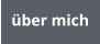 über mich